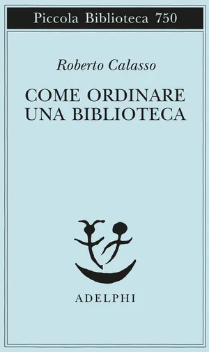 Cover of How to Order a Library, Roberto Calasso